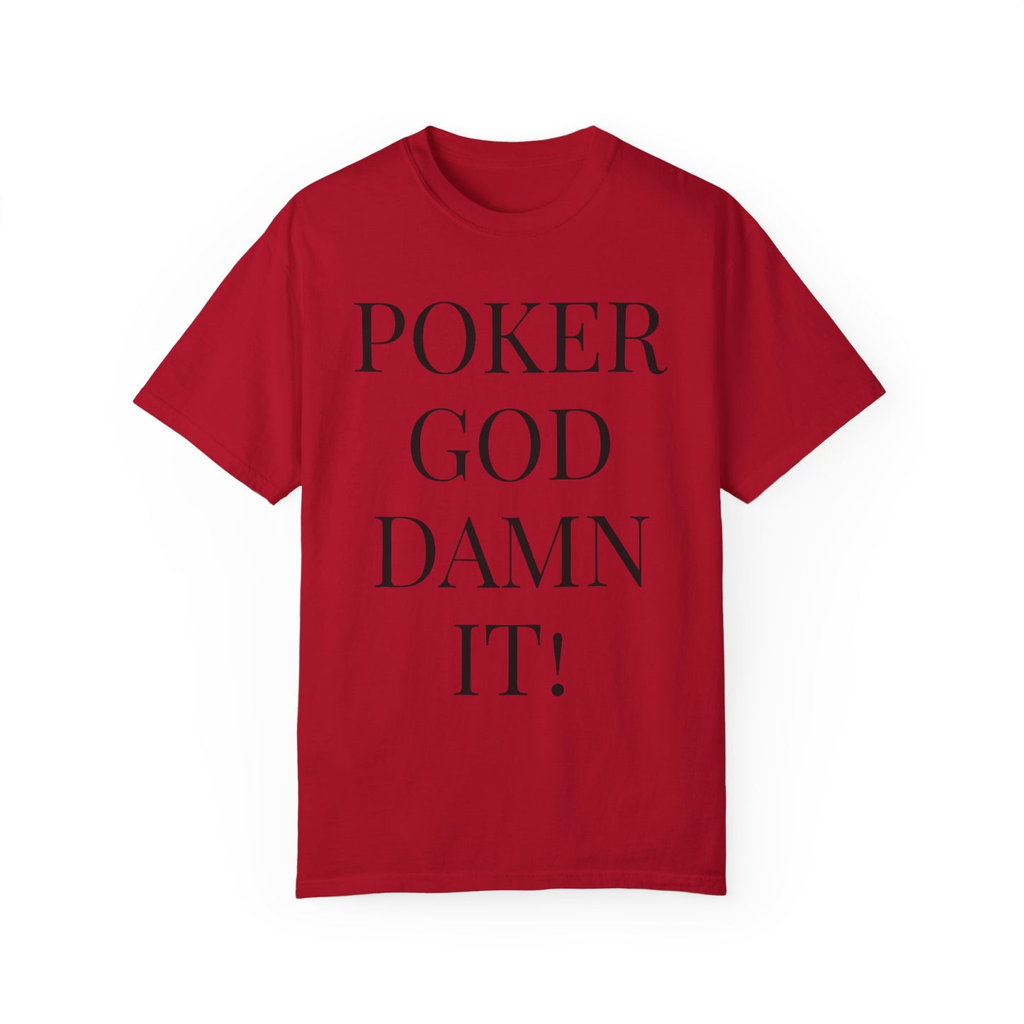 Poker God Damn It - Unisex Garment-Dyed T-shirt