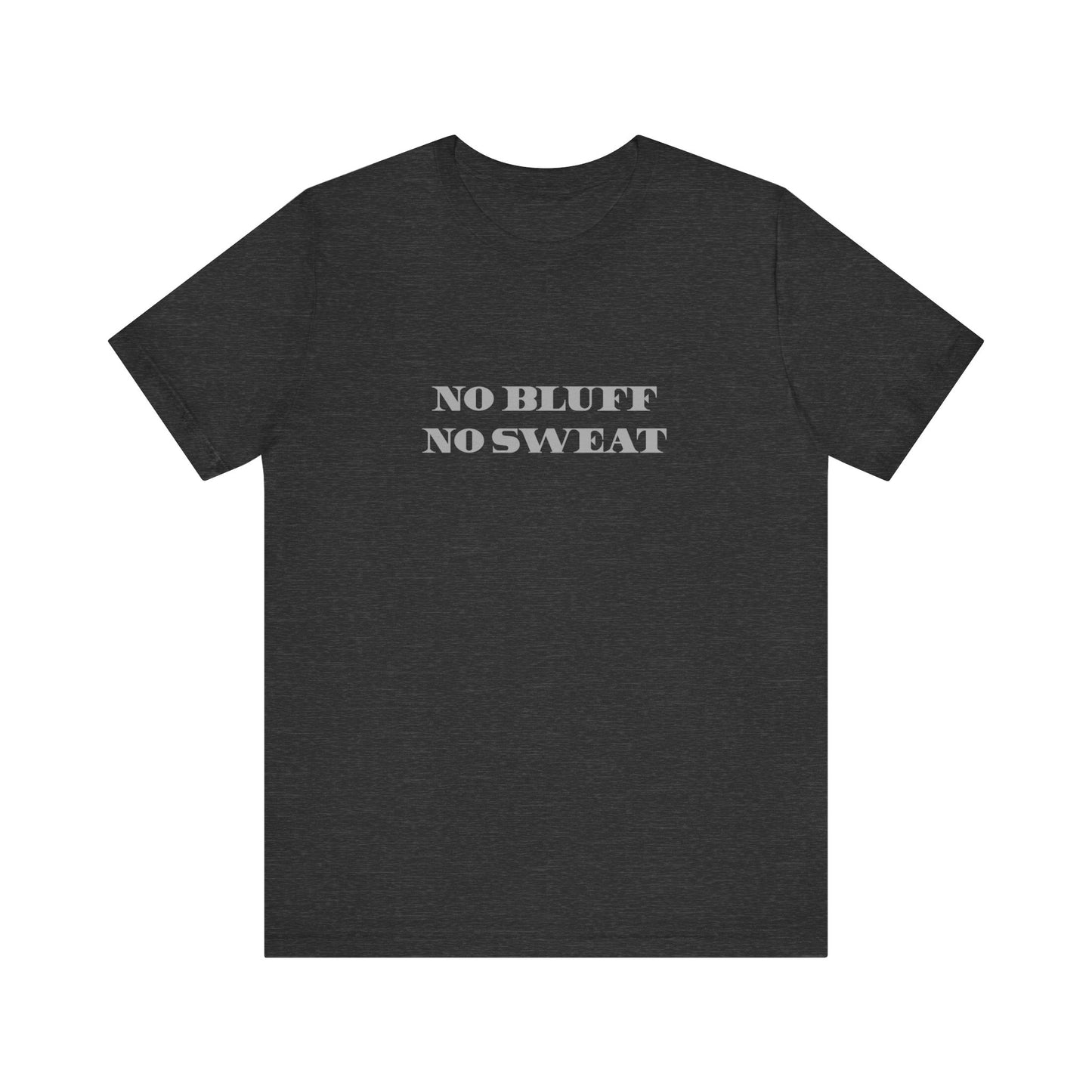 No Bluff / No Sweat Jersey Tee