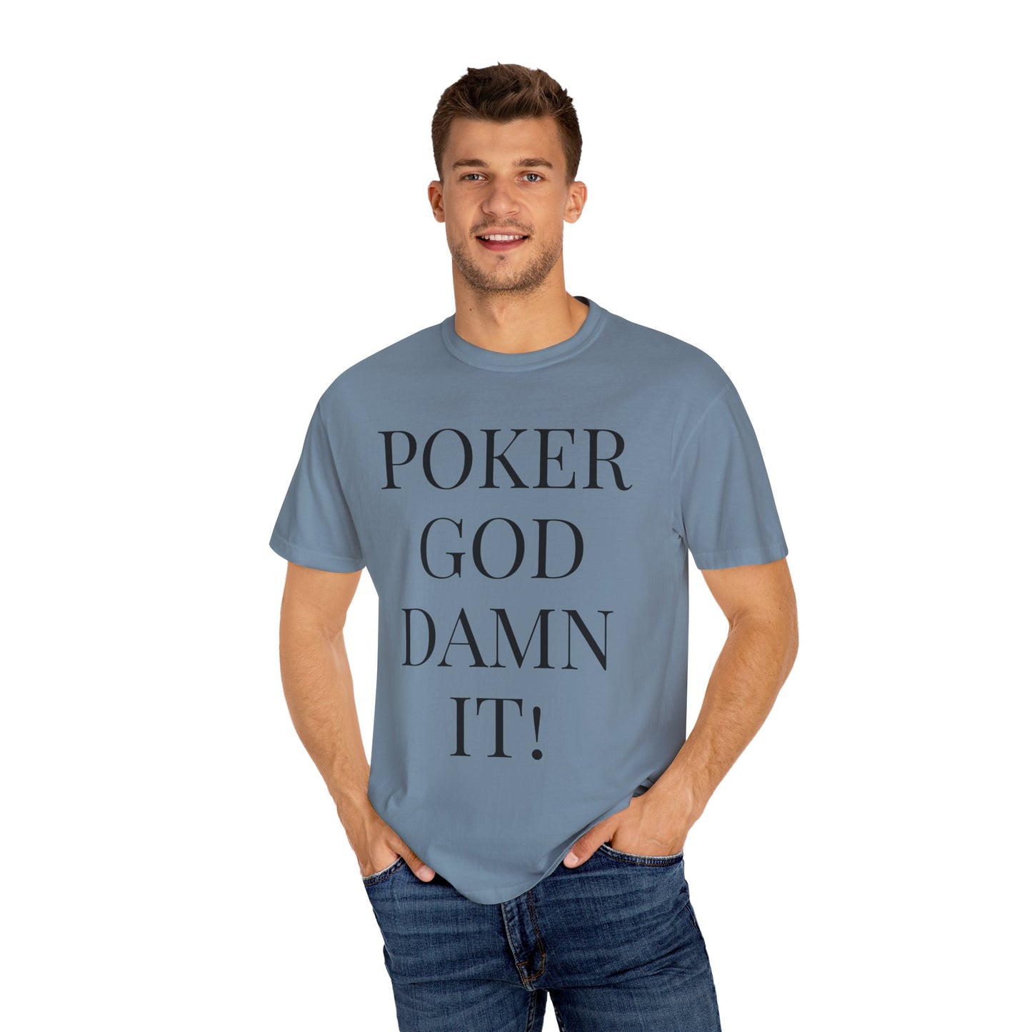 Poker God Damn It - Unisex Garment-Dyed T-shirt