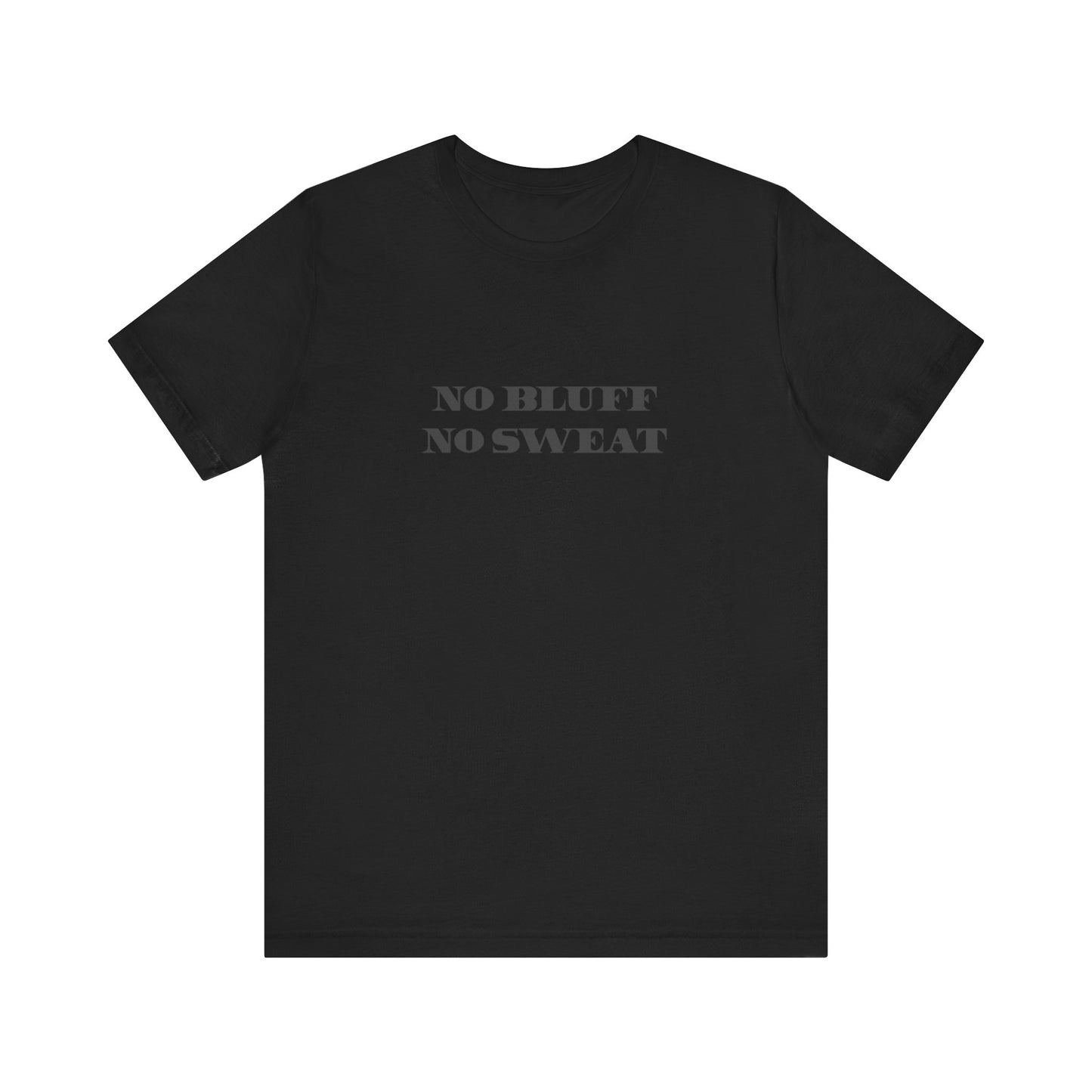 No Bluff / No Sweat Jersey Tee