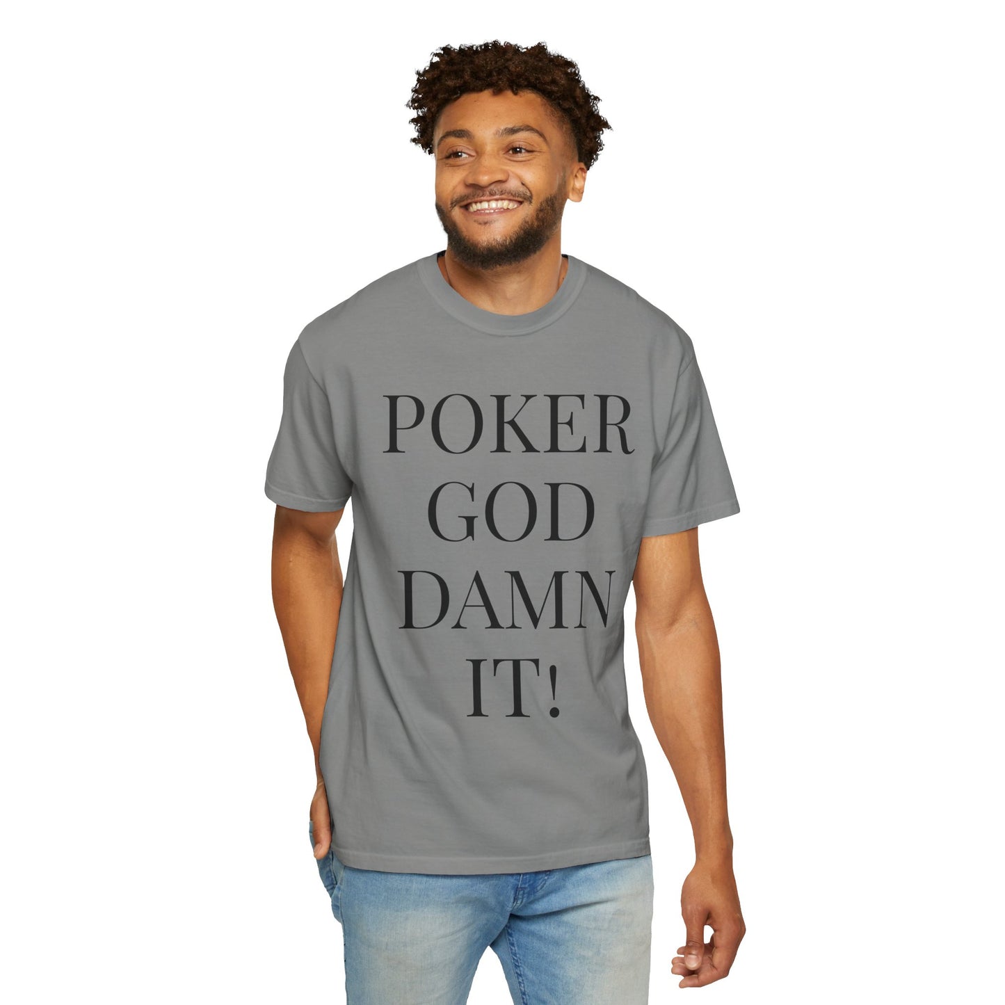 Poker God Damn It - Unisex Garment-Dyed T-shirt