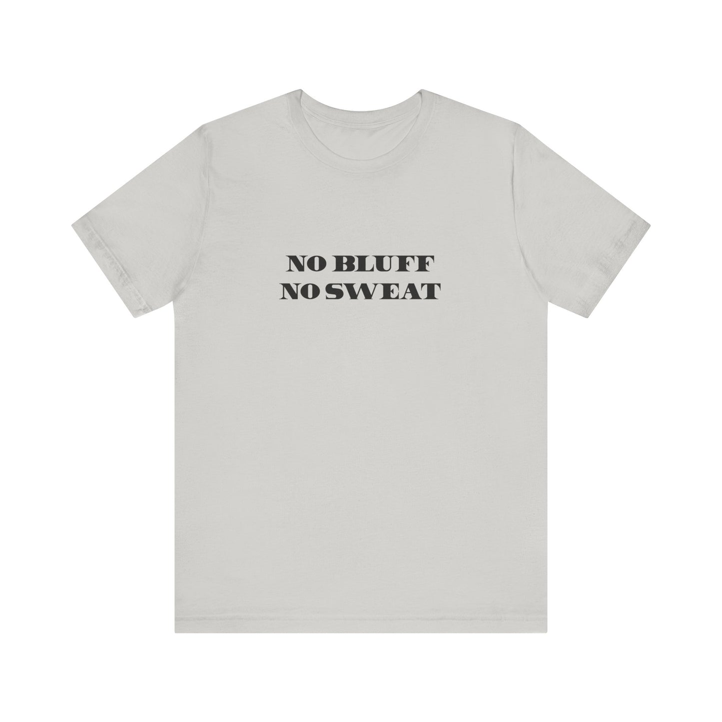 No Bluff / No Sweat Jersey Tee