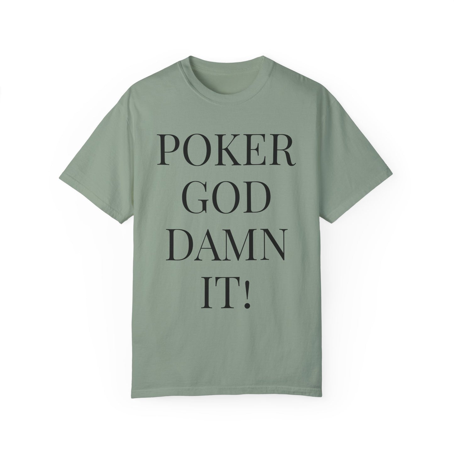Poker God Damn It - Unisex Garment-Dyed T-shirt