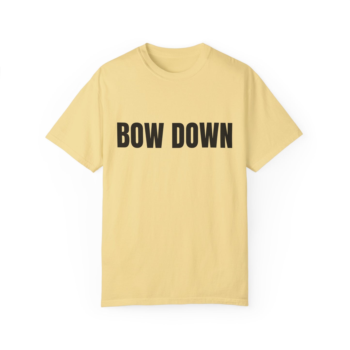Bow Down - Unisex Garment-Dyed T-shirt