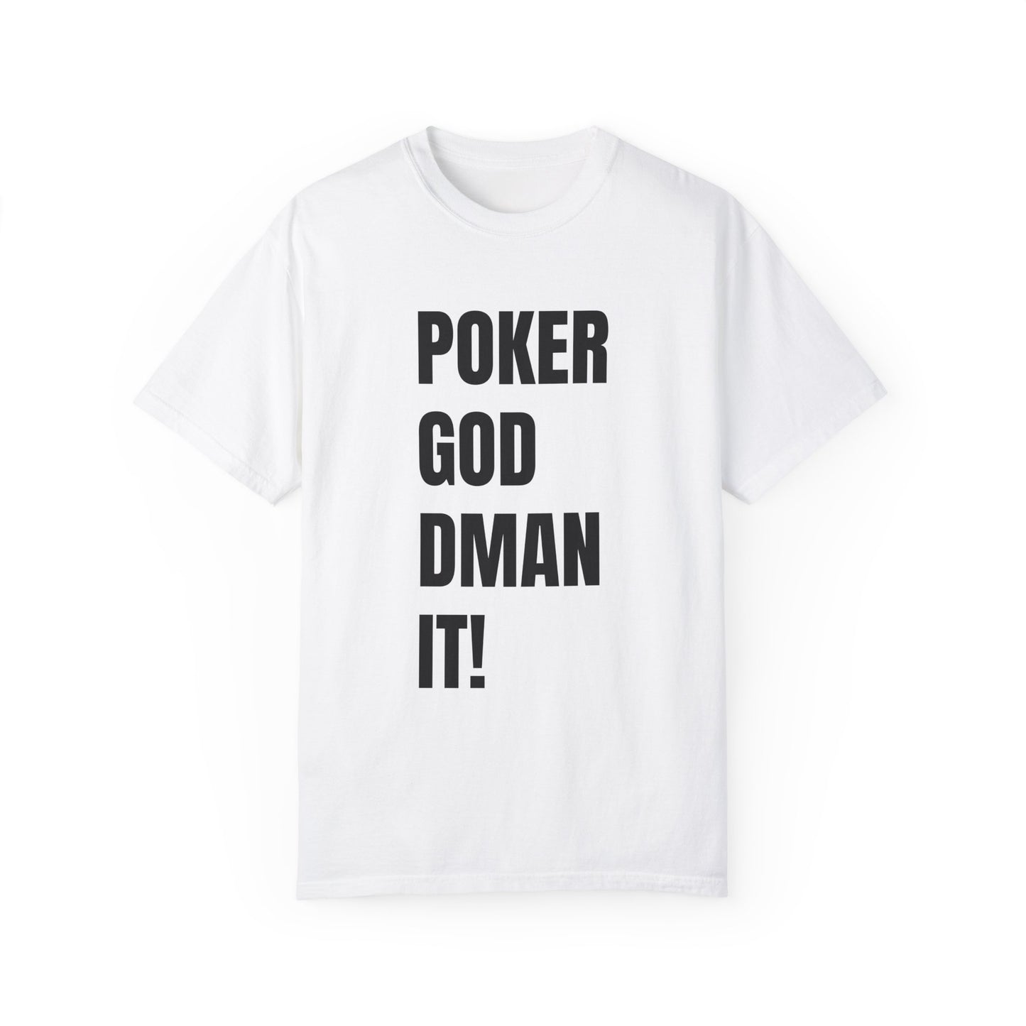 Poker God Damn It - Unisex Garment-Dyed T-shirt