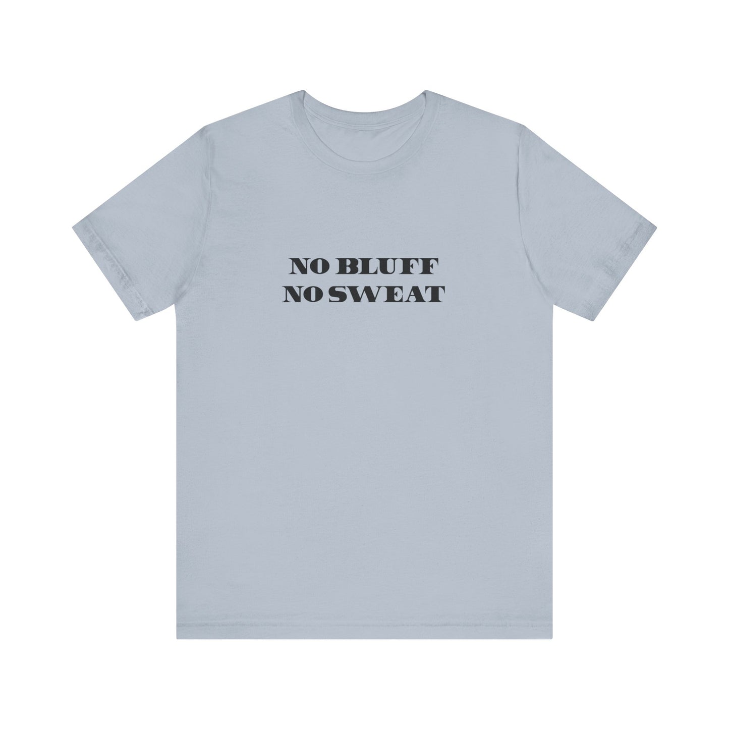 No Bluff / No Sweat Jersey Tee