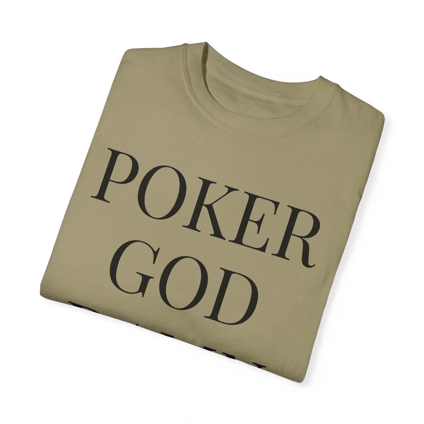 Poker God Damn It - Unisex Garment-Dyed T-shirt