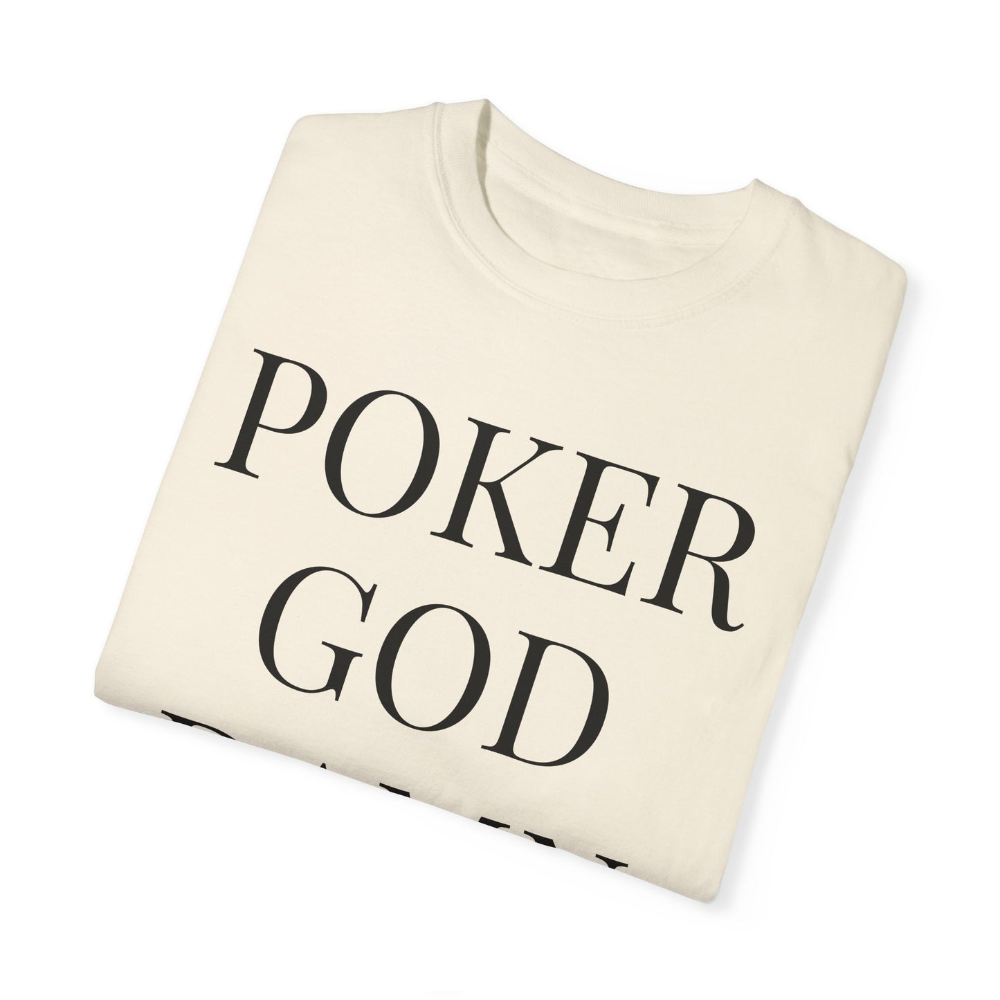 Poker God Damn It - Unisex Garment-Dyed T-shirt