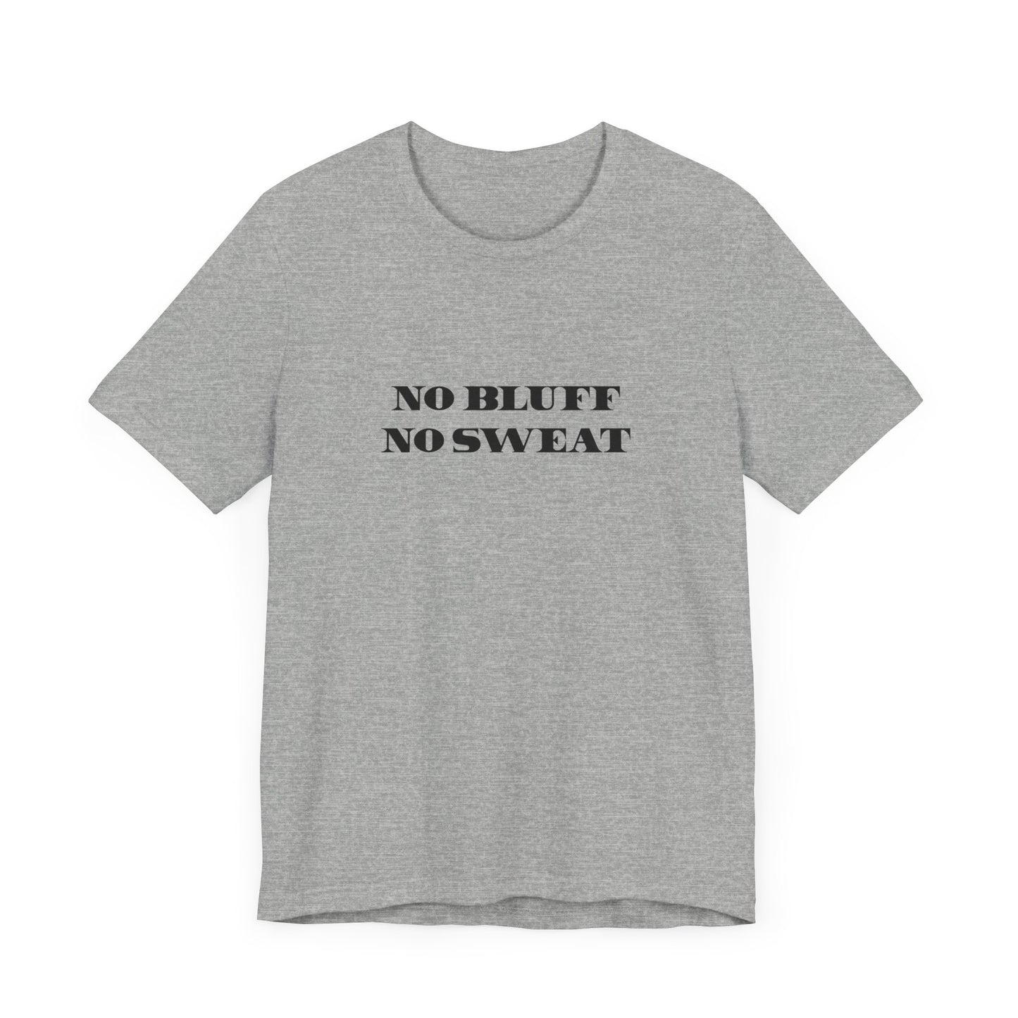 No Bluff / No Sweat Jersey Tee