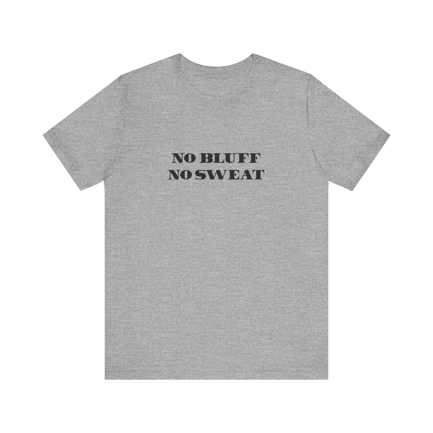 No Bluff / No Sweat Jersey Tee