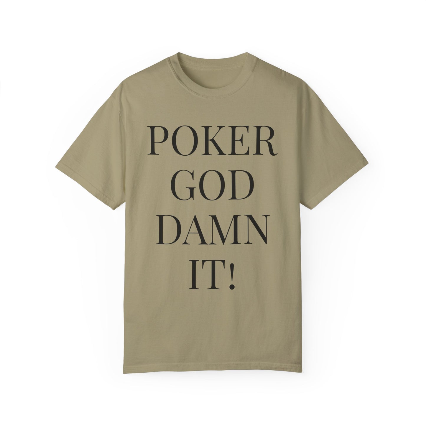 Poker God Damn It - Unisex Garment-Dyed T-shirt