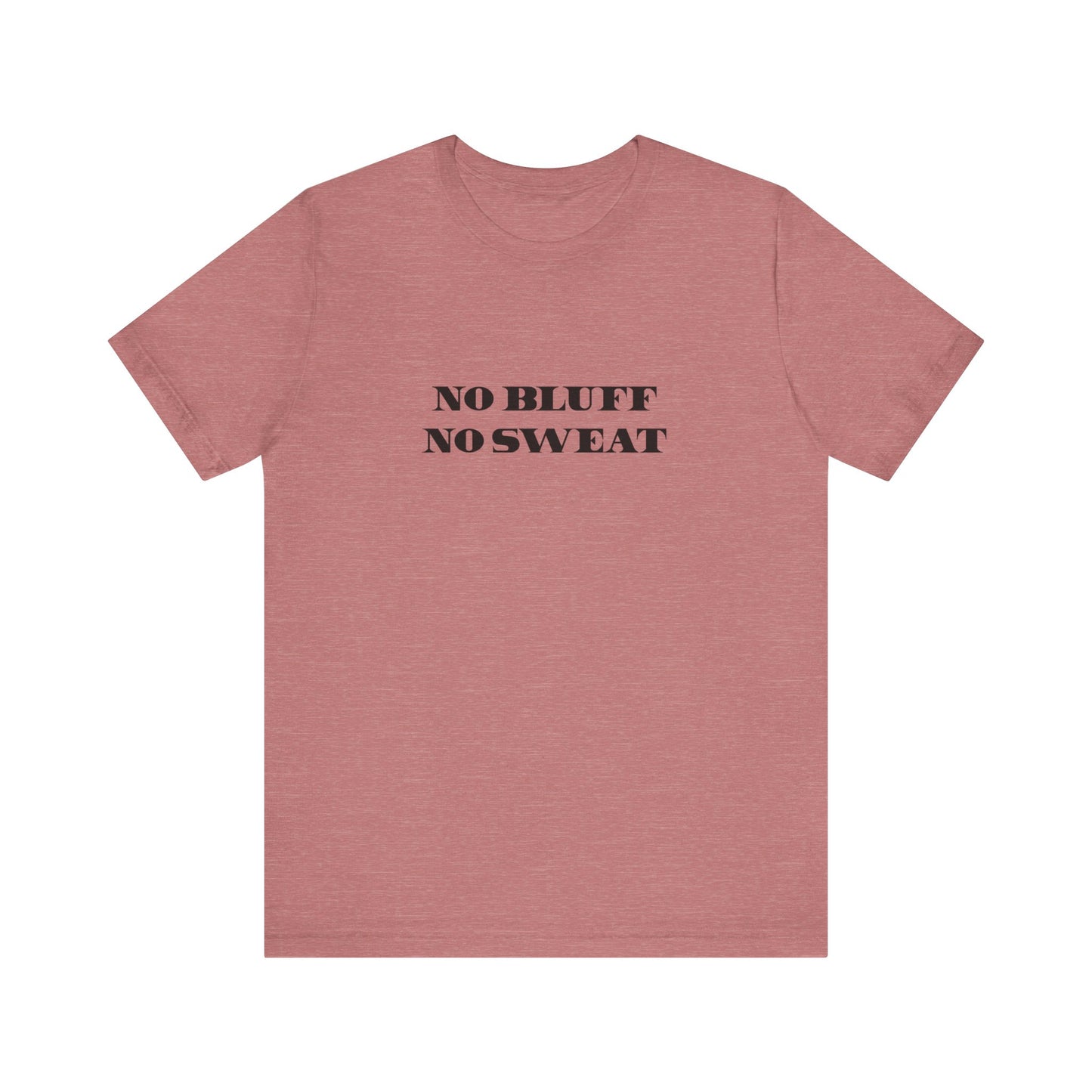 No Bluff / No Sweat Jersey Tee