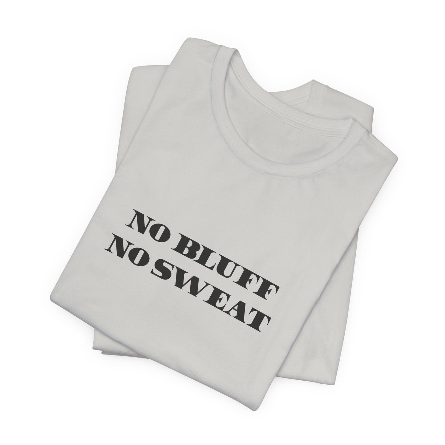 No Bluff / No Sweat Jersey Tee