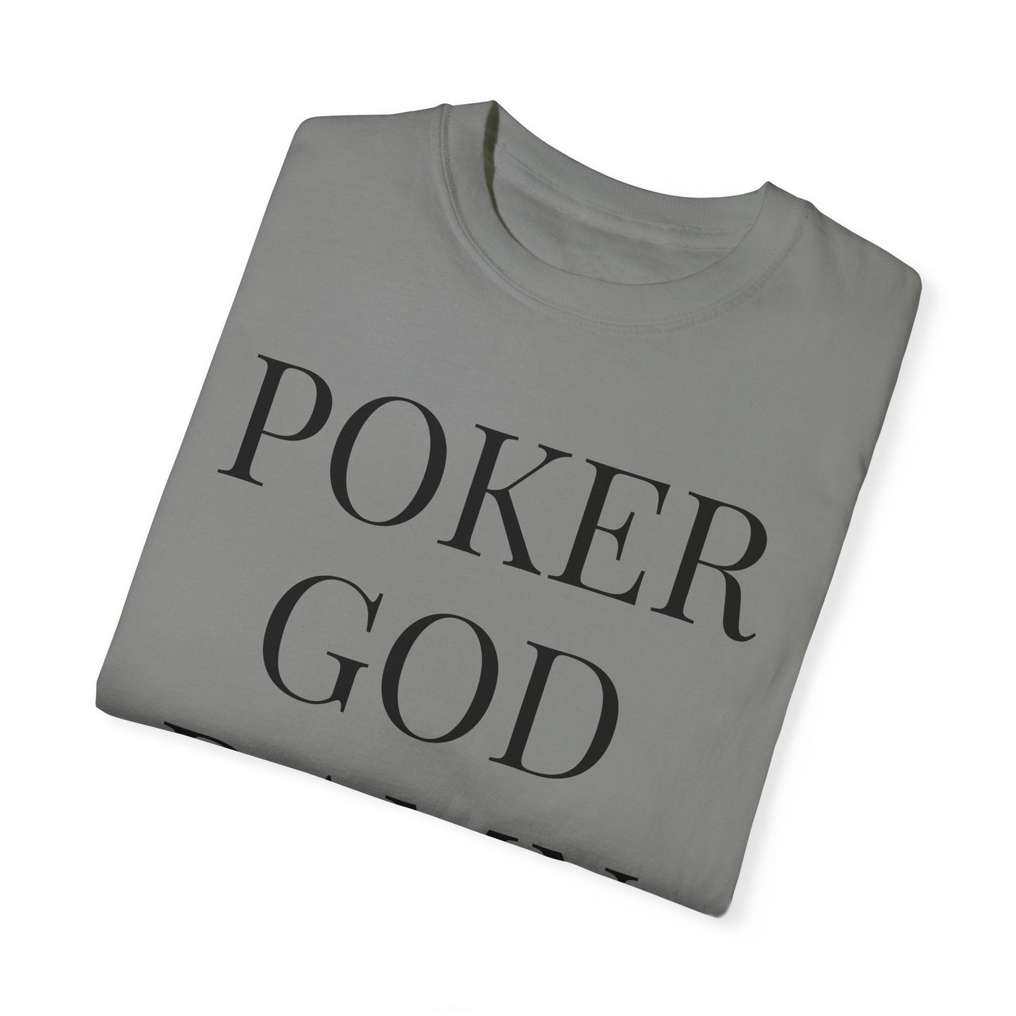 Poker God Damn It - Unisex Garment-Dyed T-shirt