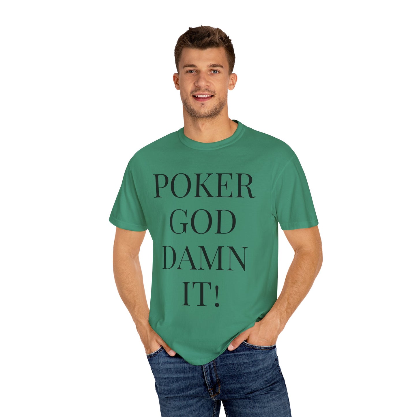 Poker God Damn It - Unisex Garment-Dyed T-shirt