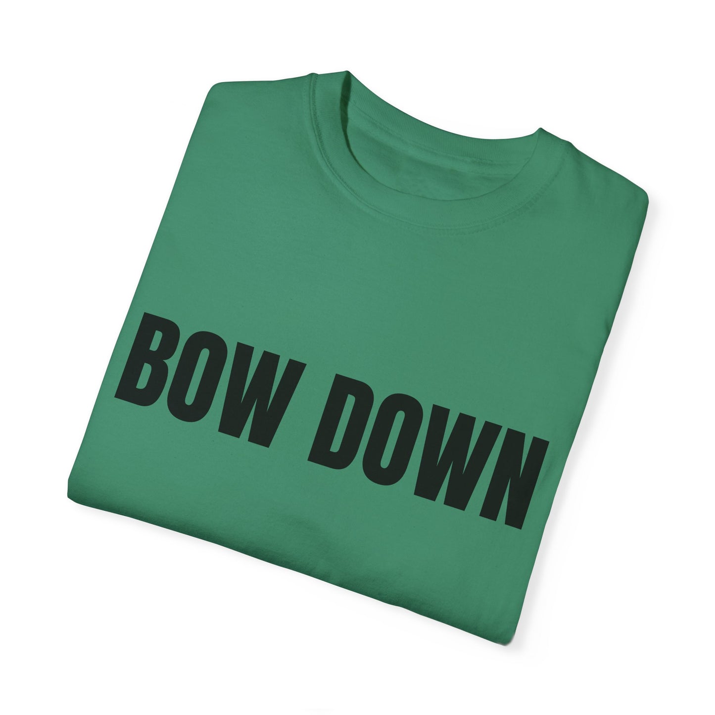 Bow Down - Unisex Garment-Dyed T-shirt