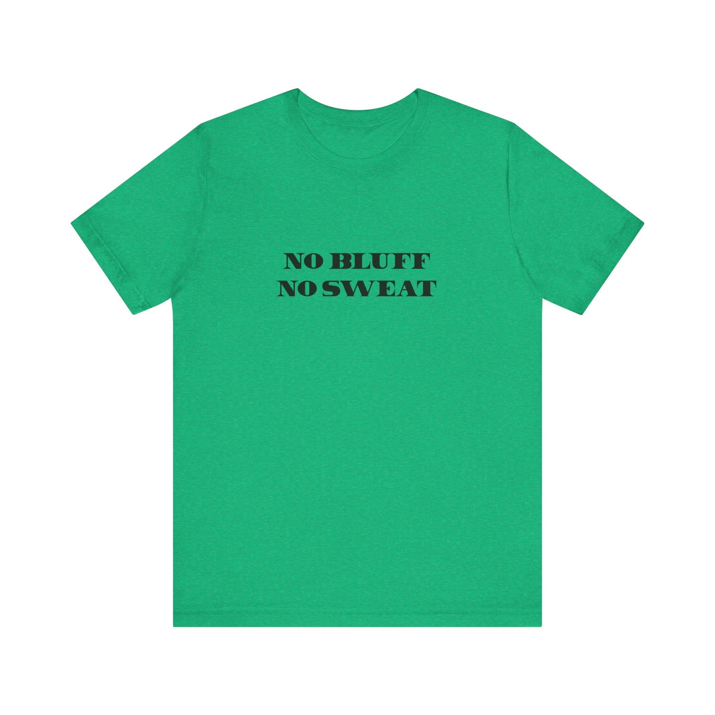 No Bluff / No Sweat Jersey Tee