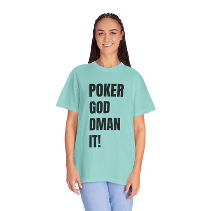 Poker God Damn It - Unisex Garment-Dyed T-shirt