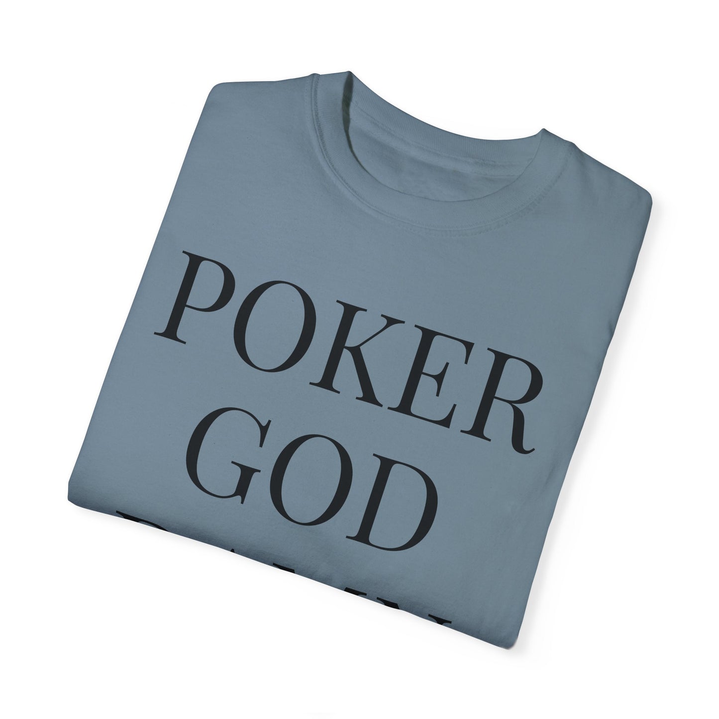 Poker God Damn It - Unisex Garment-Dyed T-shirt