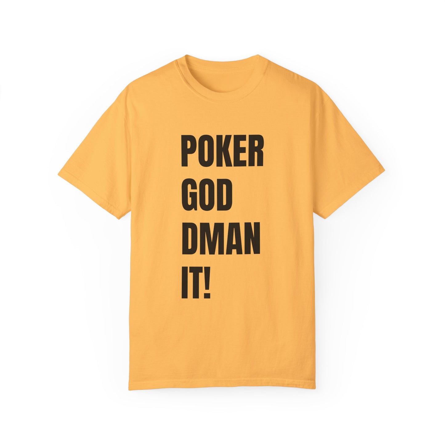 Poker God Damn It - Unisex Garment-Dyed T-shirt