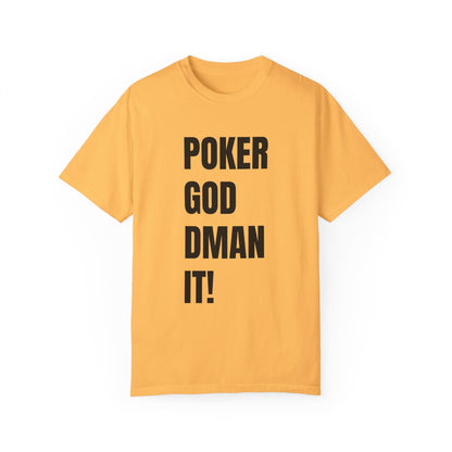 Poker God Damn It - Unisex Garment-Dyed T-shirt