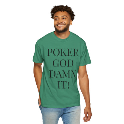 Poker God Damn It - Unisex Garment-Dyed T-shirt
