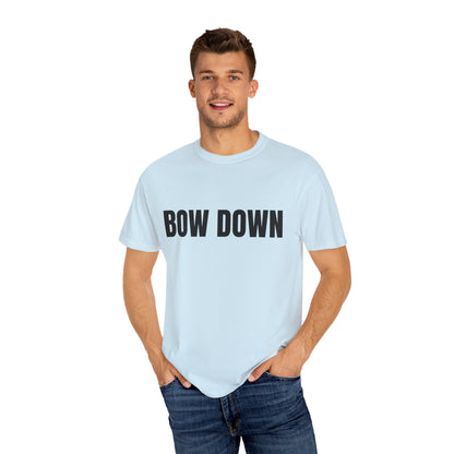 Bow Down - Unisex Garment-Dyed T-shirt