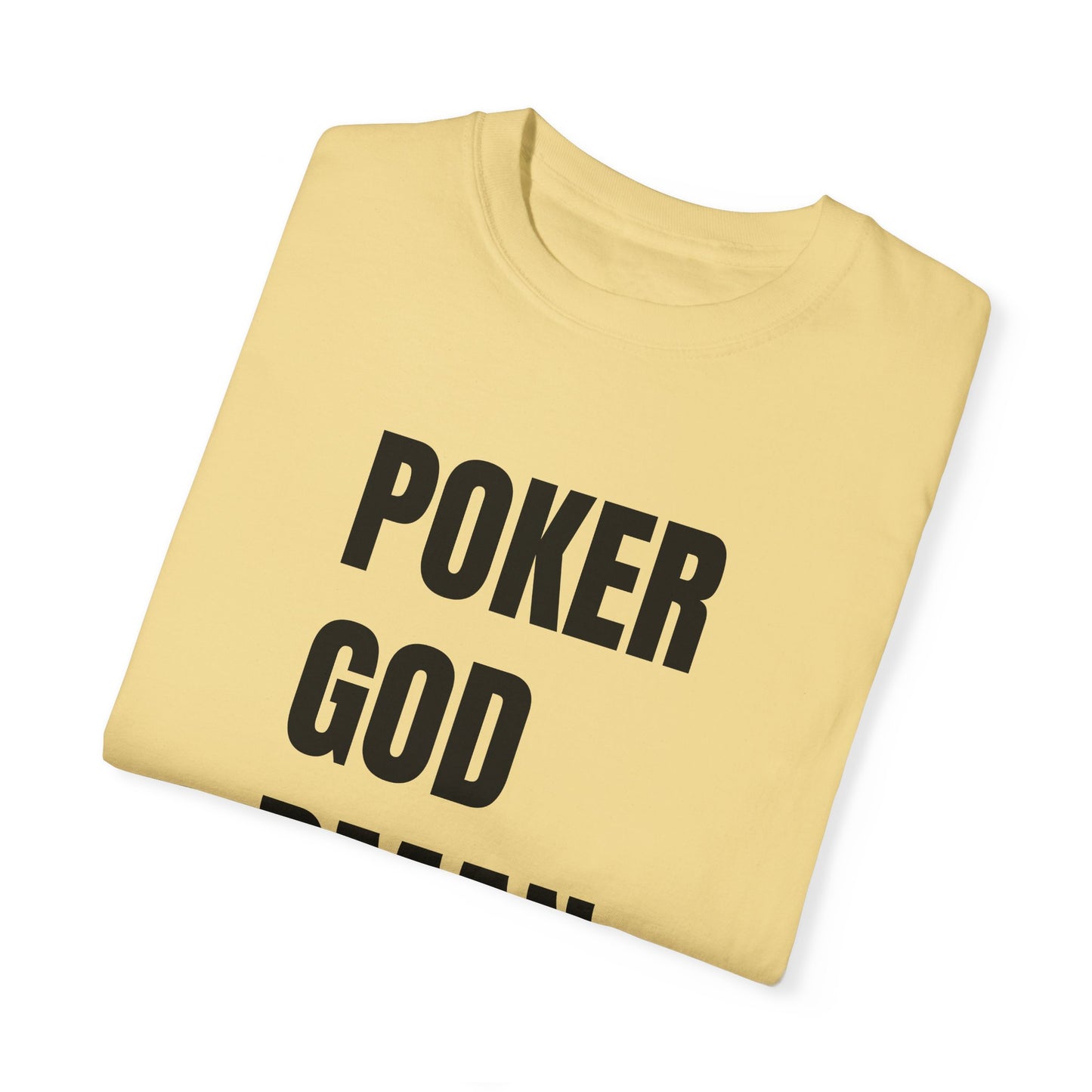 Poker God Damn It - Unisex Garment-Dyed T-shirt