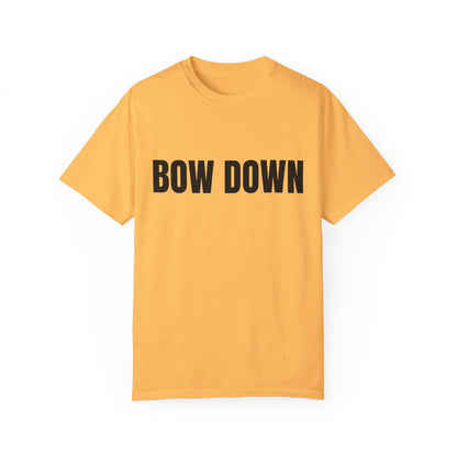 Bow Down - Unisex Garment-Dyed T-shirt