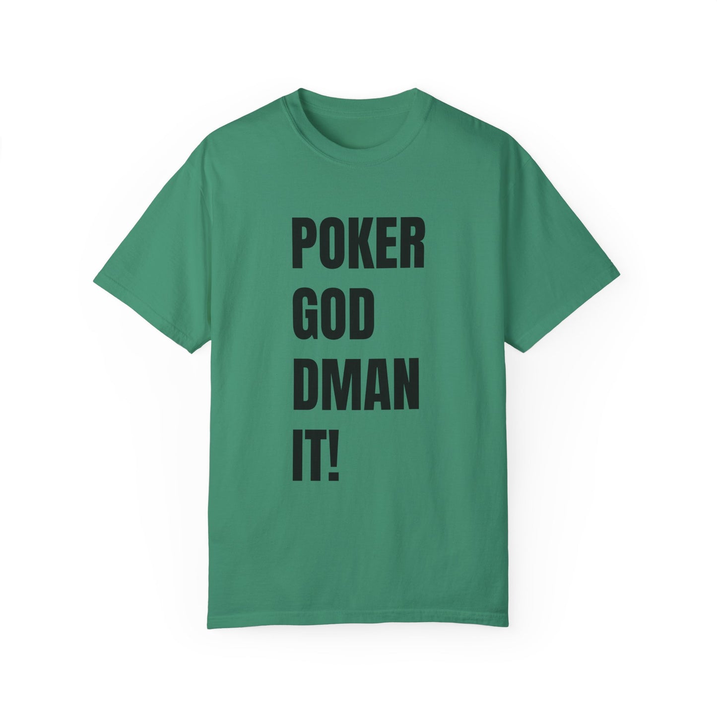 Poker God Damn It - Unisex Garment-Dyed T-shirt