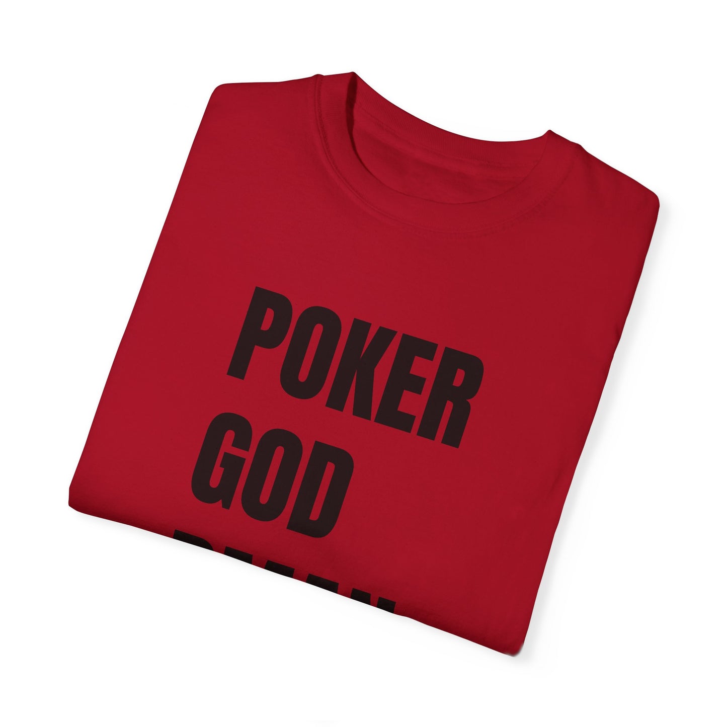 Poker God Damn It - Unisex Garment-Dyed T-shirt