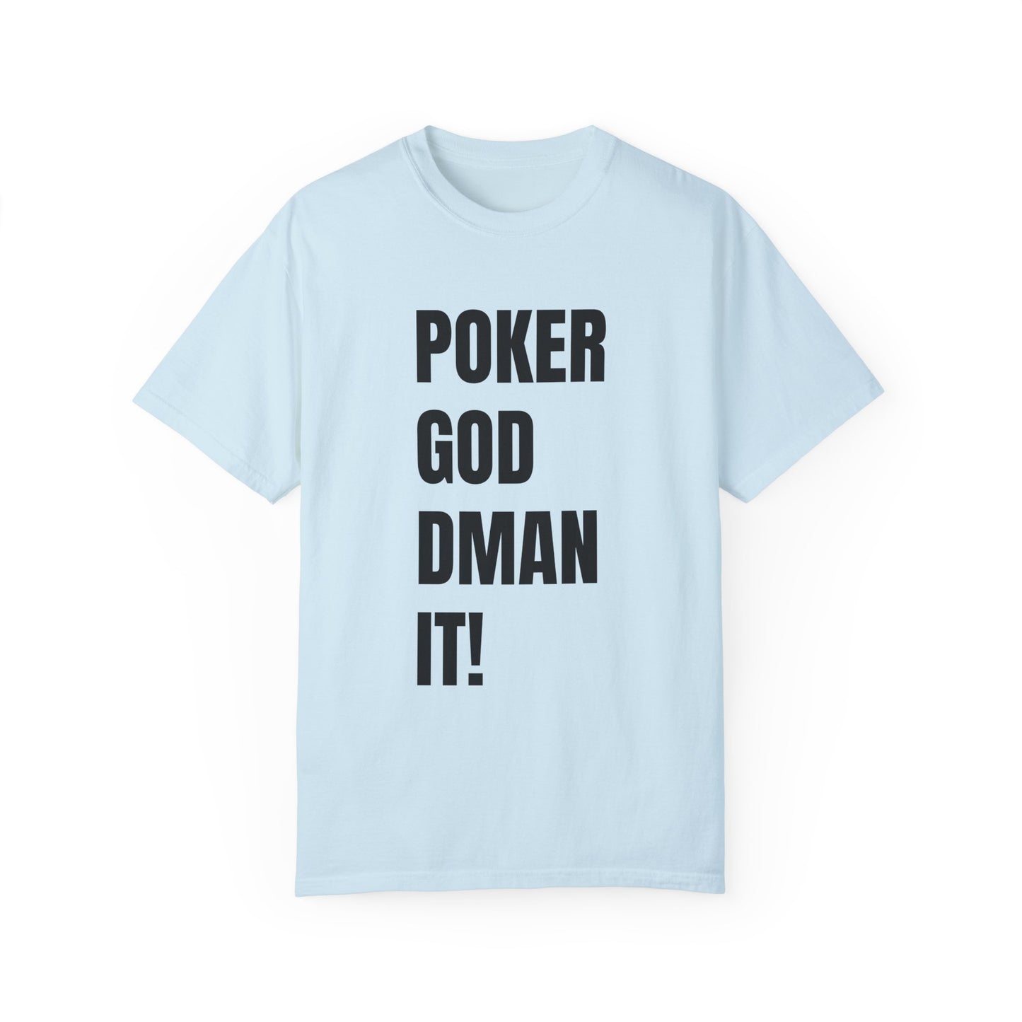 Poker God Damn It - Unisex Garment-Dyed T-shirt