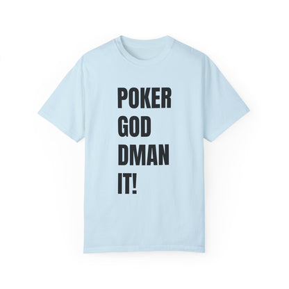 Poker God Damn It - Unisex Garment-Dyed T-shirt