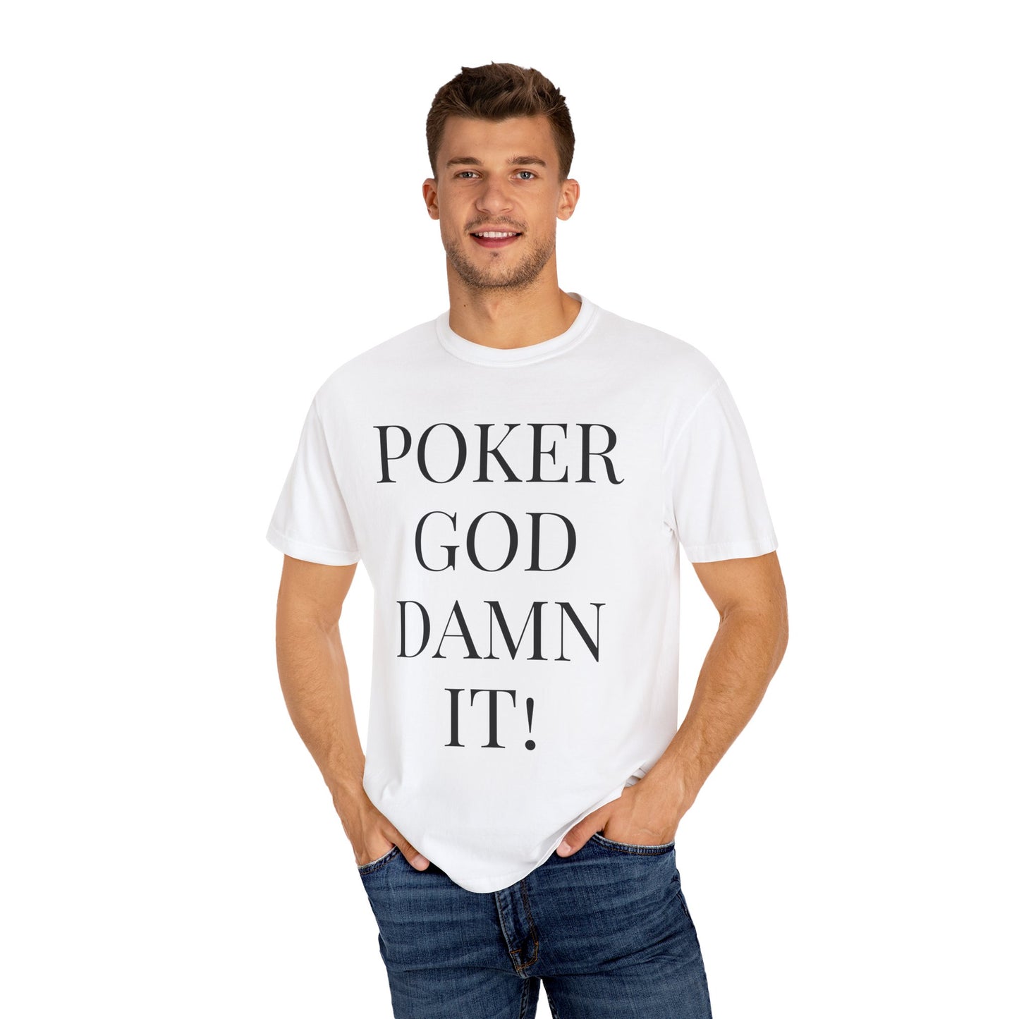 Poker God Damn It - Unisex Garment-Dyed T-shirt