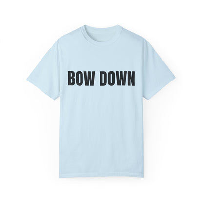 Bow Down - Unisex Garment-Dyed T-shirt