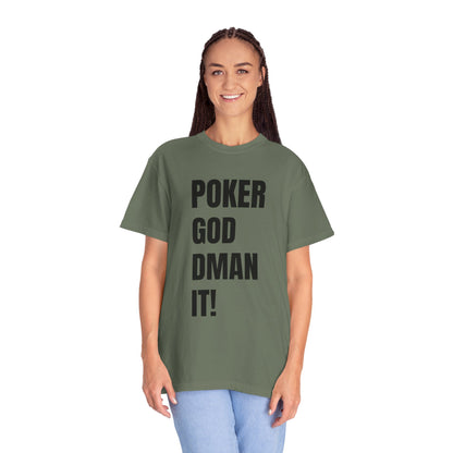 Poker God Damn It - Unisex Garment-Dyed T-shirt