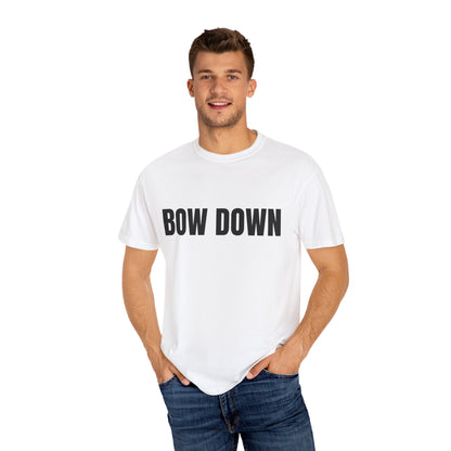Bow Down - Unisex Garment-Dyed T-shirt