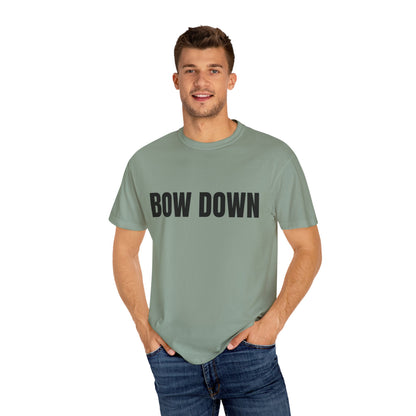Bow Down - Unisex Garment-Dyed T-shirt