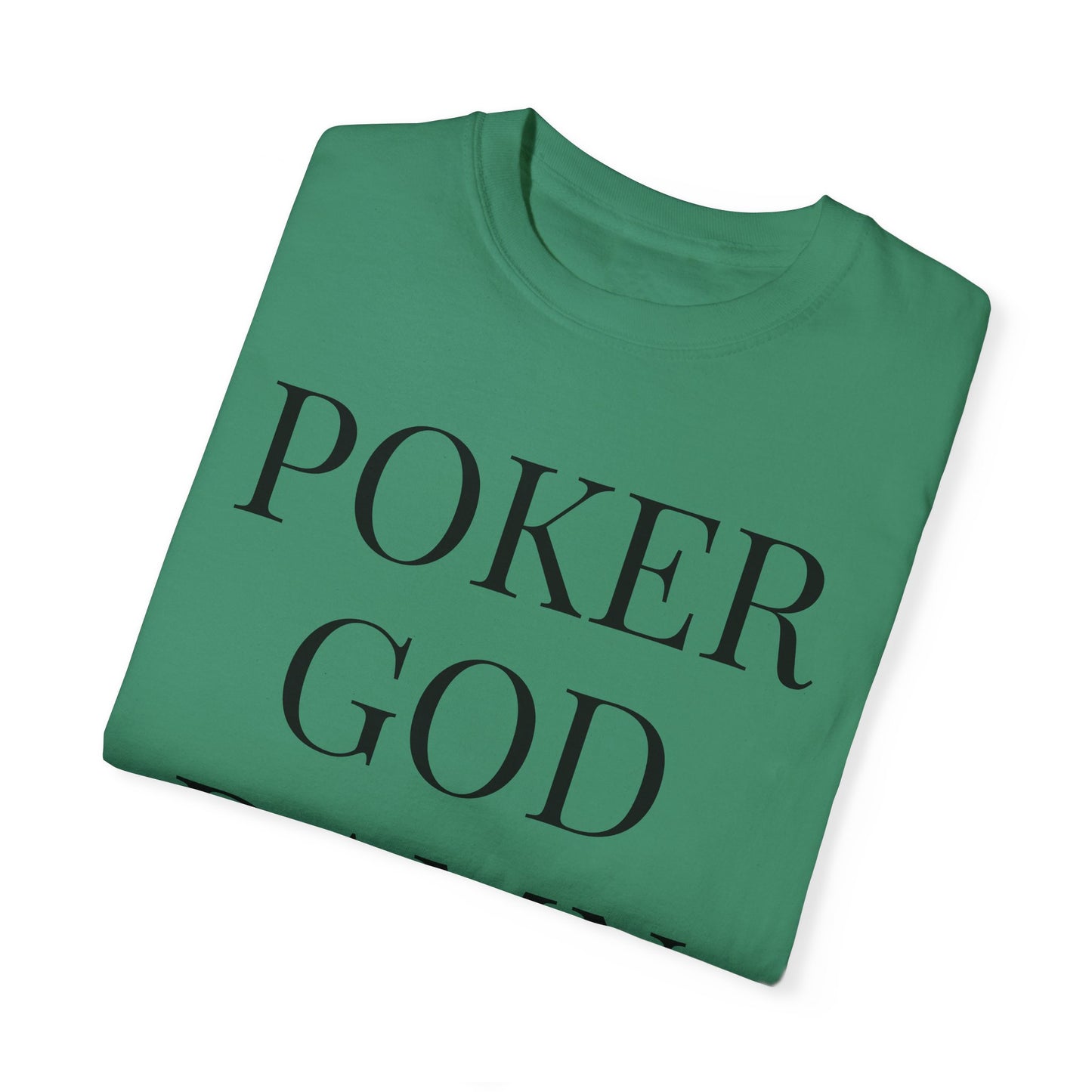 Poker God Damn It - Unisex Garment-Dyed T-shirt