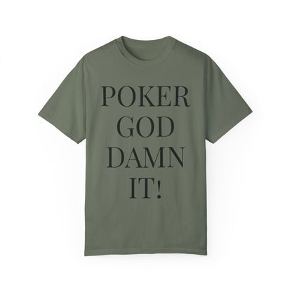 Poker God Damn It - Unisex Garment-Dyed T-shirt