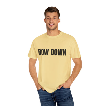 Bow Down - Unisex Garment-Dyed T-shirt