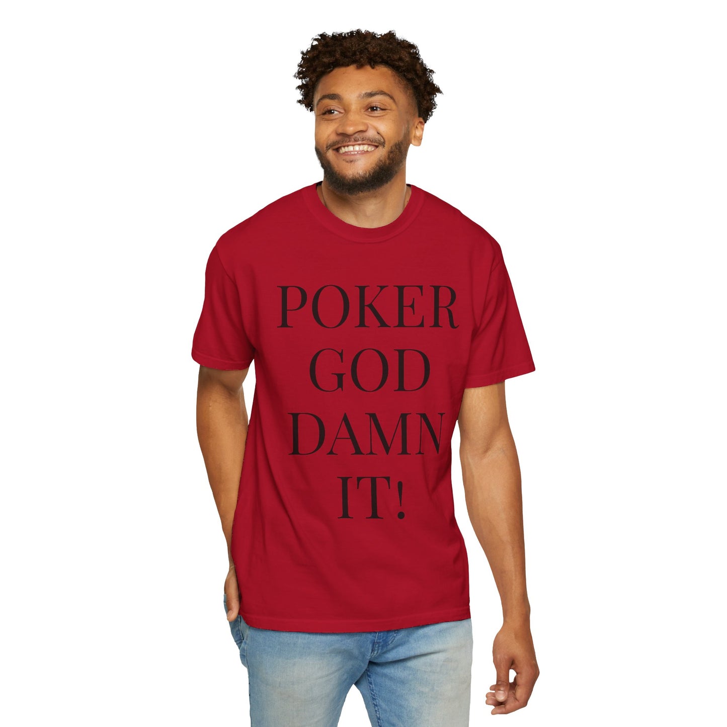 Poker God Damn It - Unisex Garment-Dyed T-shirt