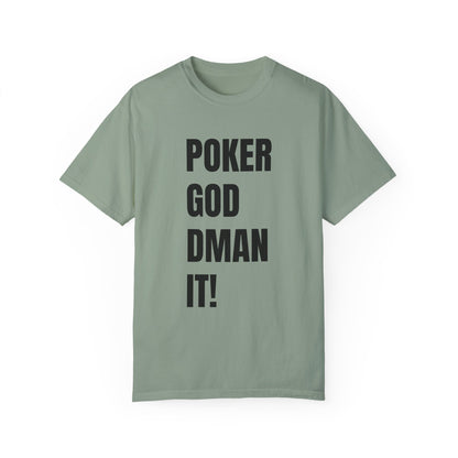 Poker God Damn It - Unisex Garment-Dyed T-shirt