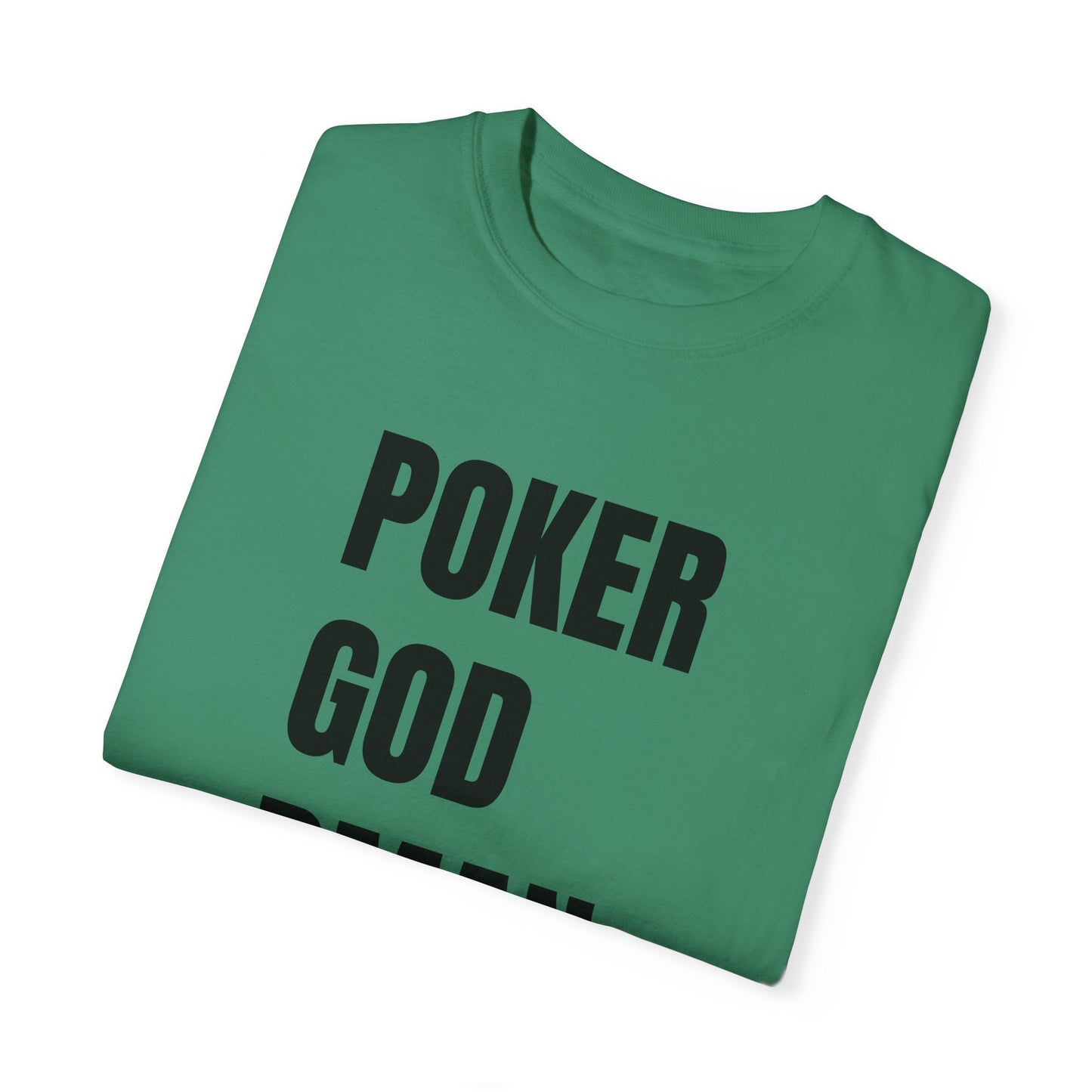 Poker God Damn It - Unisex Garment-Dyed T-shirt