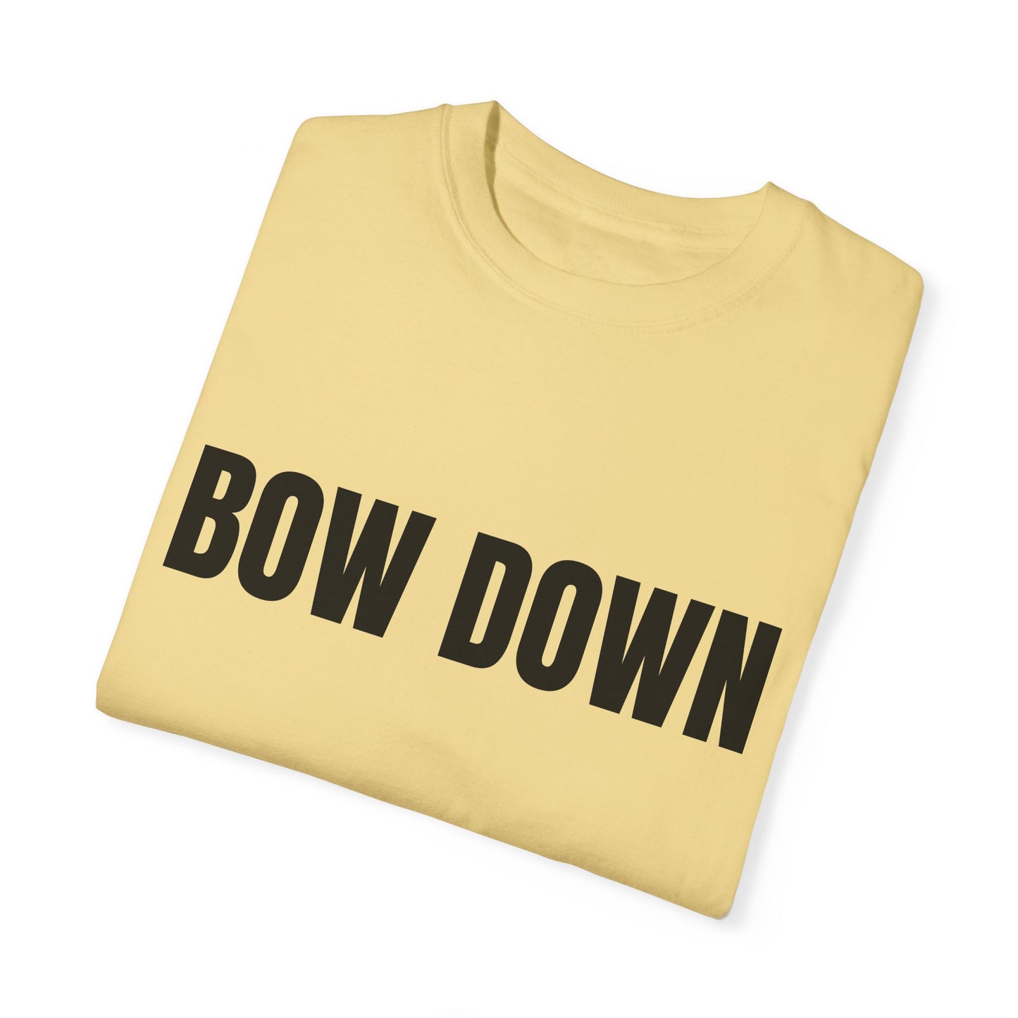 Bow Down - Unisex Garment-Dyed T-shirt