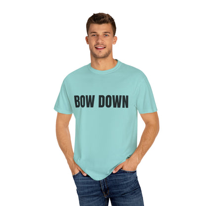 Bow Down - Unisex Garment-Dyed T-shirt