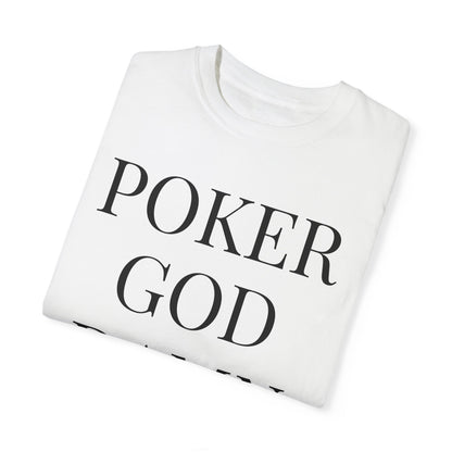 Poker God Damn It - Unisex Garment-Dyed T-shirt