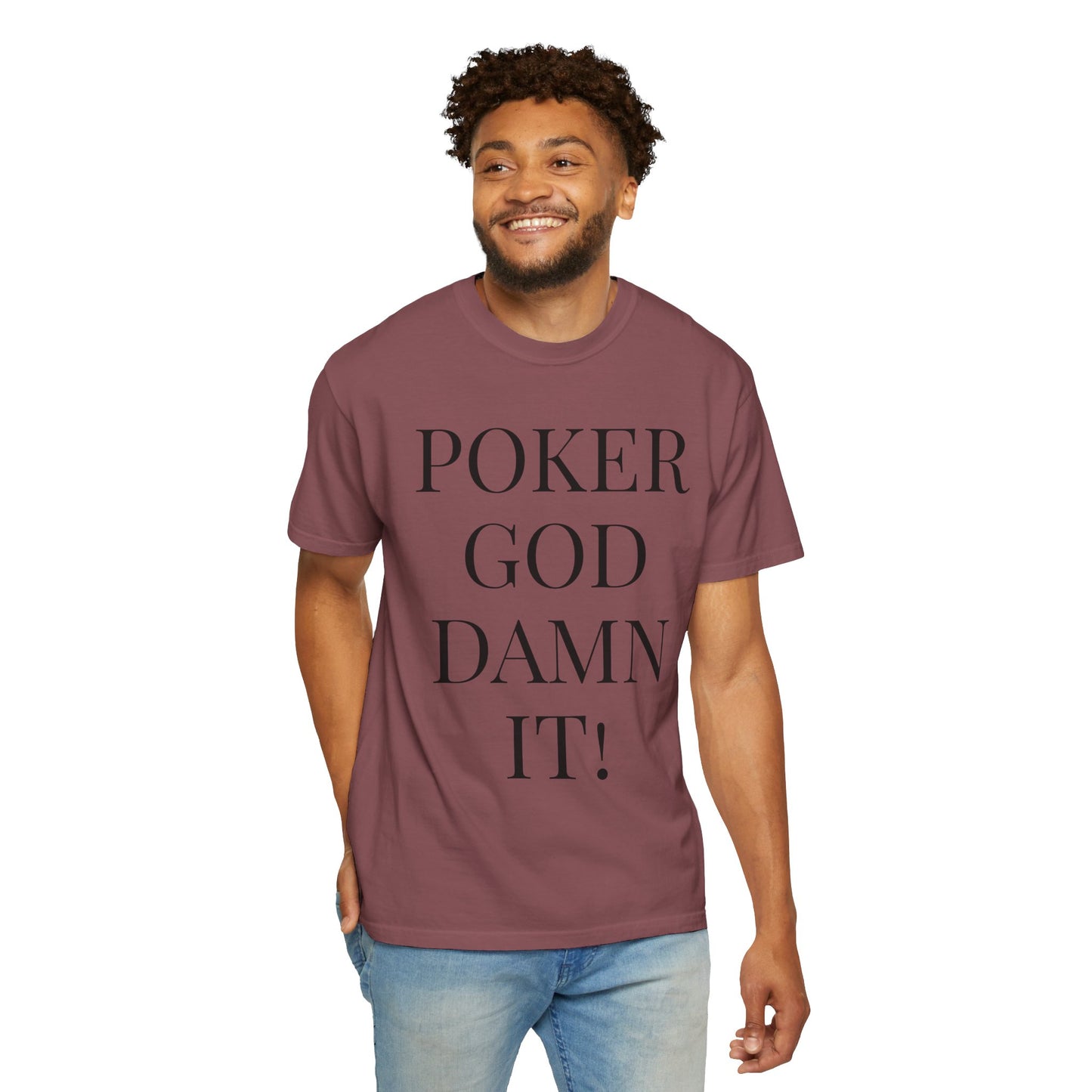 Poker God Damn It - Unisex Garment-Dyed T-shirt