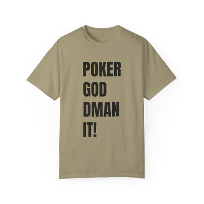 Poker God Damn It - Unisex Garment-Dyed T-shirt