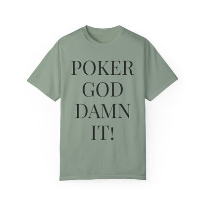Poker God Damn It - Unisex Garment-Dyed T-shirt